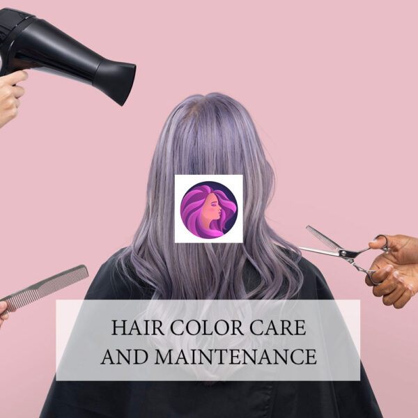 Hair Color Care and Maintenance